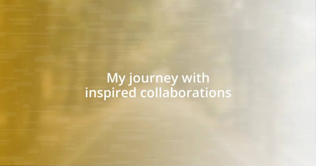 My journey with inspired collaborations