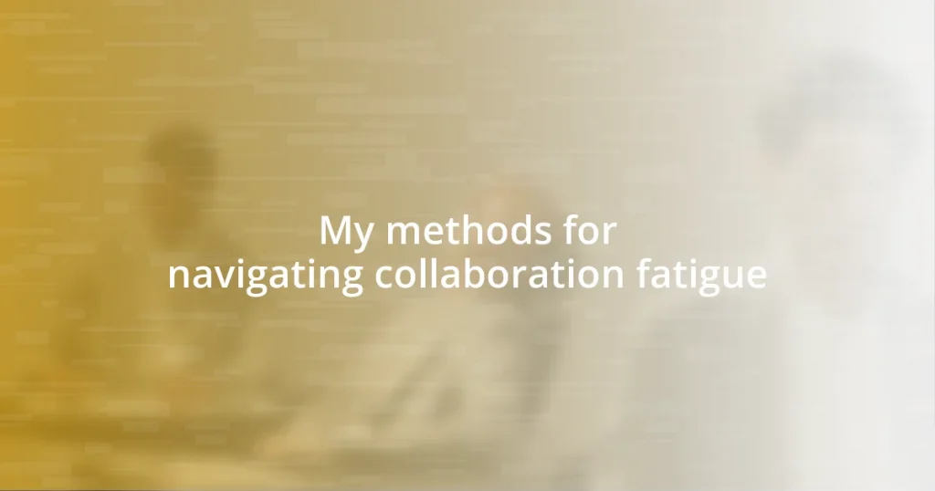 My methods for navigating collaboration fatigue