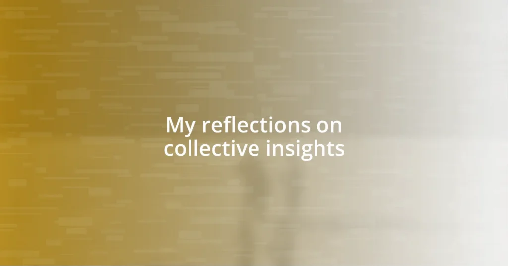 My reflections on collective insights