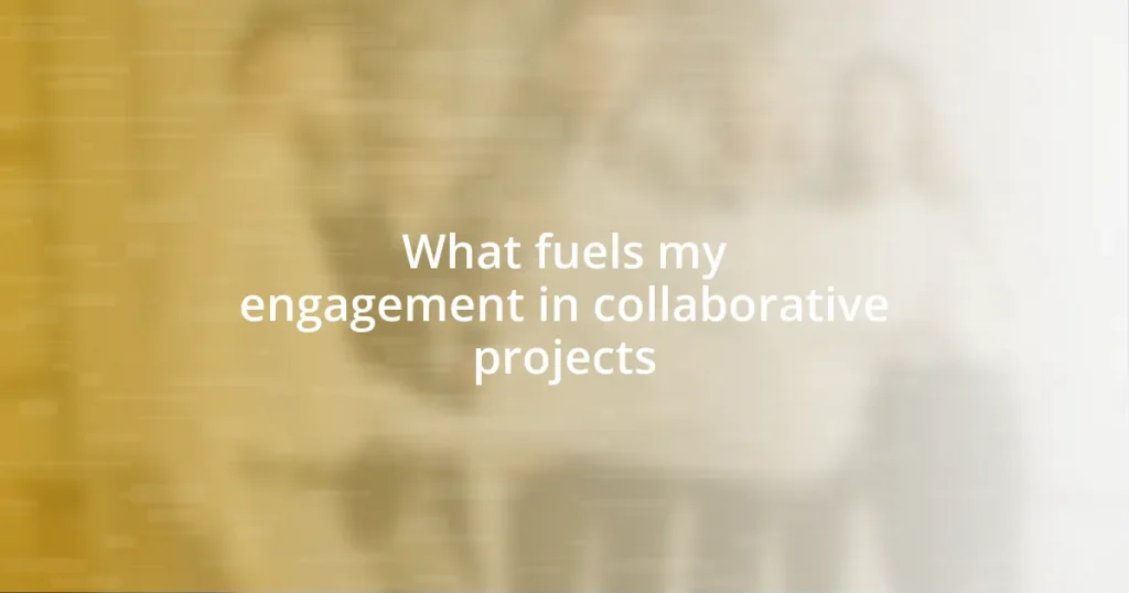What fuels my engagement in collaborative projects
