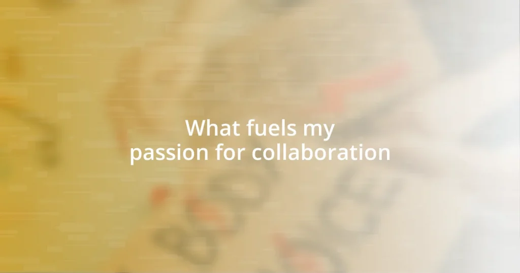 What fuels my passion for collaboration