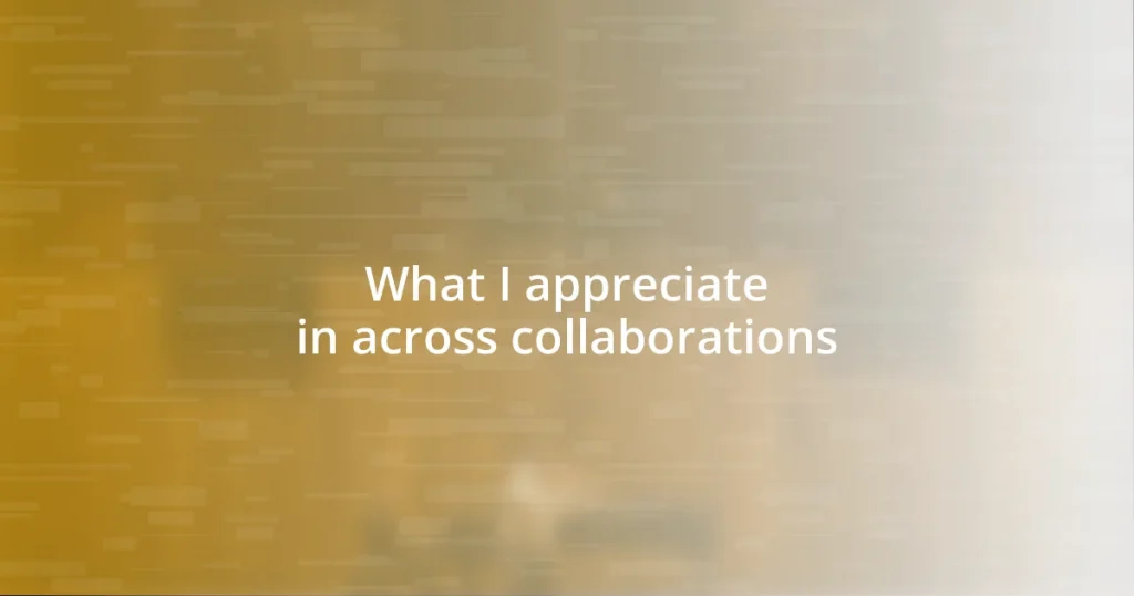 What I appreciate in across collaborations