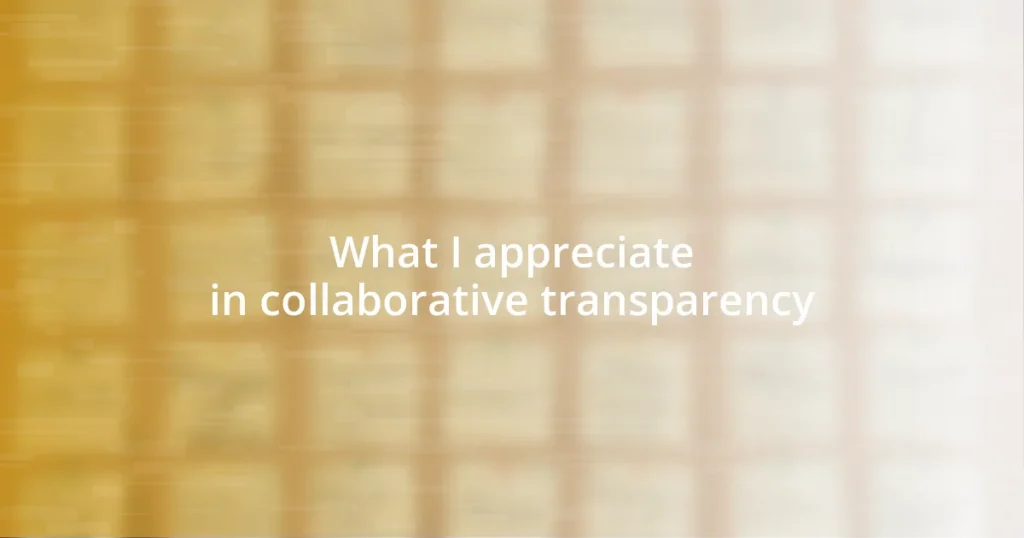 What I appreciate in collaborative transparency