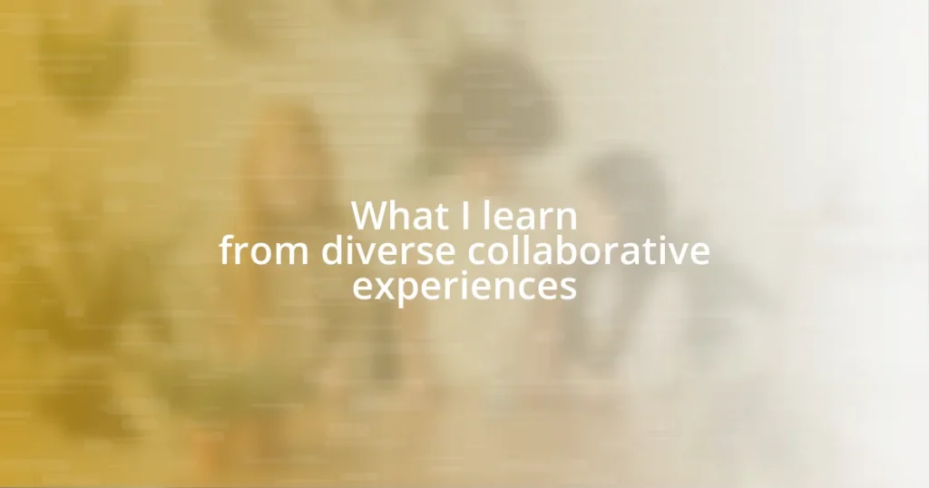 What I learn from diverse collaborative experiences