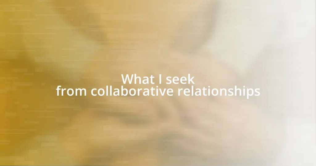 What I seek from collaborative relationships