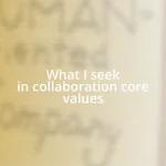 What I seek in collaboration core values
