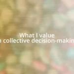 What I value in collective decision-making