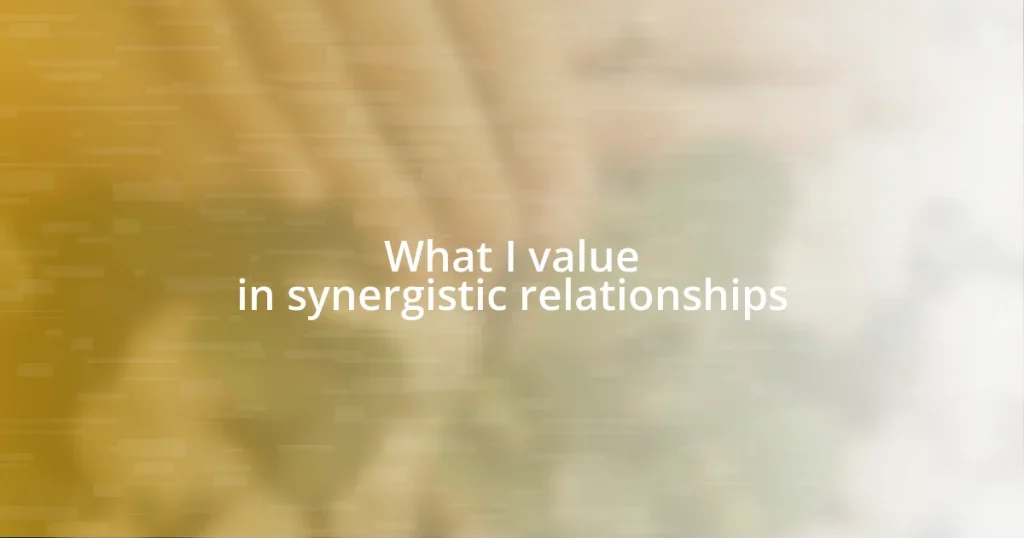 What I value in synergistic relationships