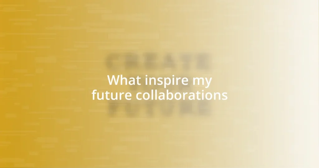 What inspire my future collaborations