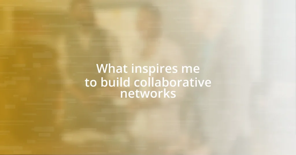 What inspires me to build collaborative networks