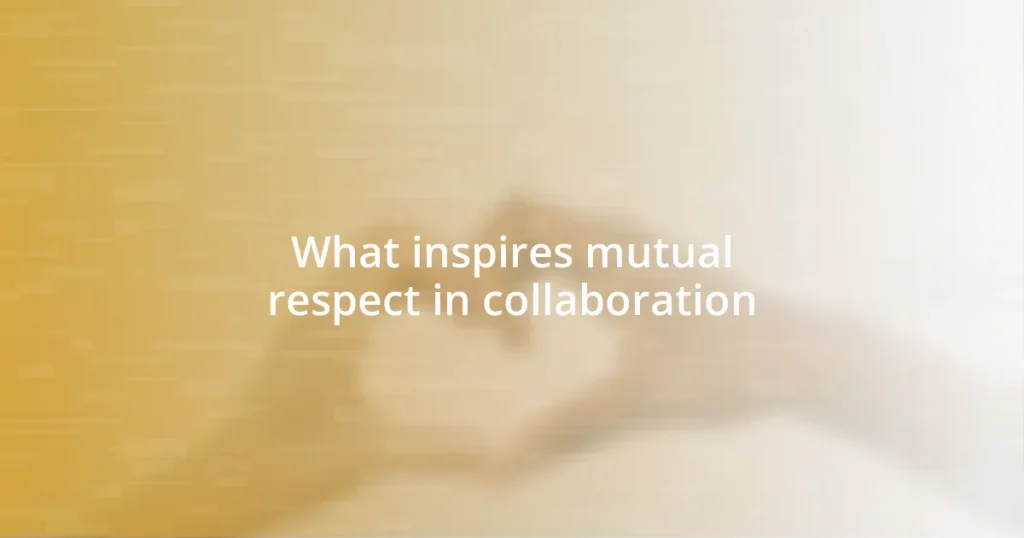 What inspires mutual respect in collaboration