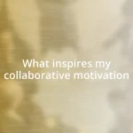 What inspires my collaborative motivation