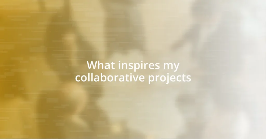 What inspires my collaborative projects