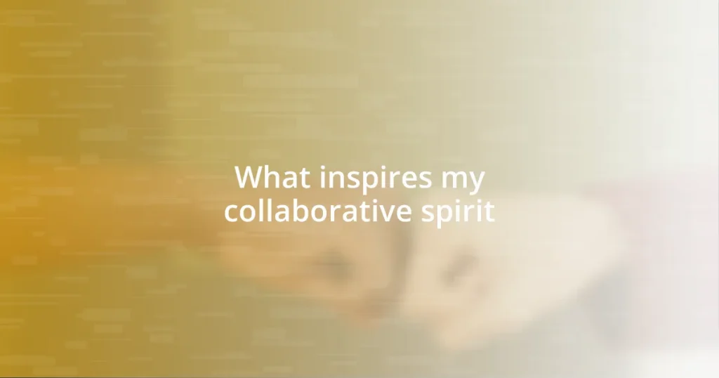 What inspires my collaborative spirit