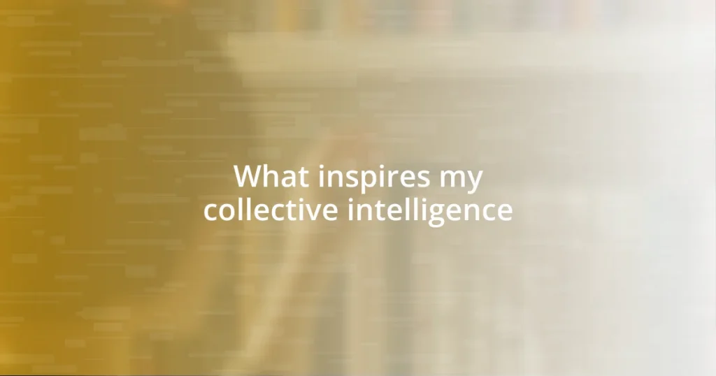 What inspires my collective intelligence