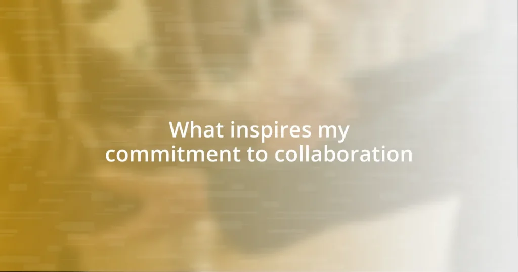 What inspires my commitment to collaboration