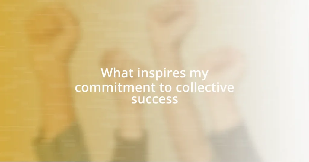 What inspires my commitment to collective success