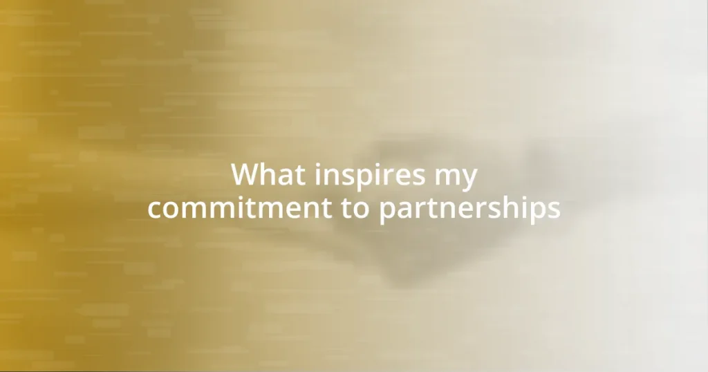 What inspires my commitment to partnerships
