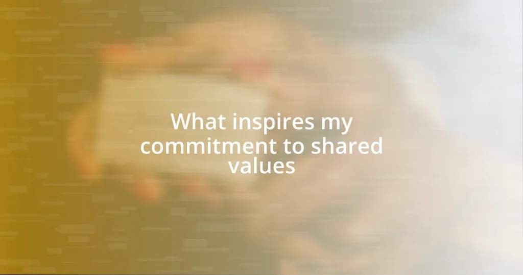 What inspires my commitment to shared values