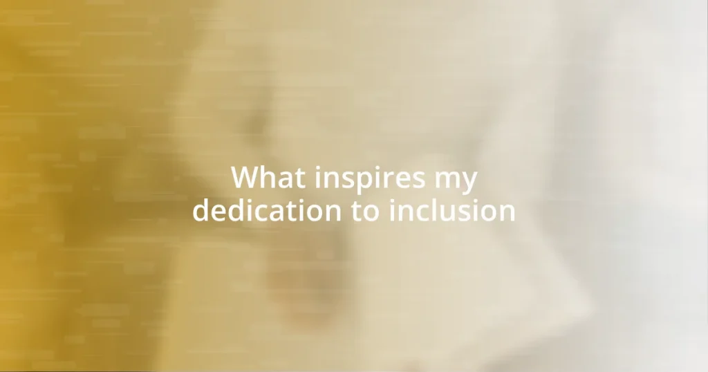 What inspires my dedication to inclusion
