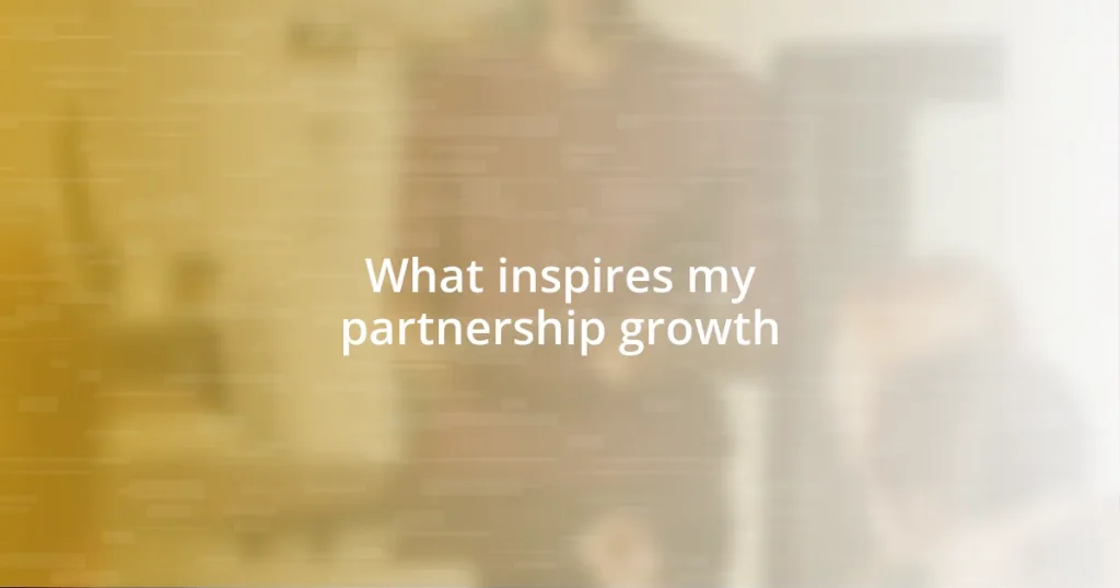 What inspires my partnership growth