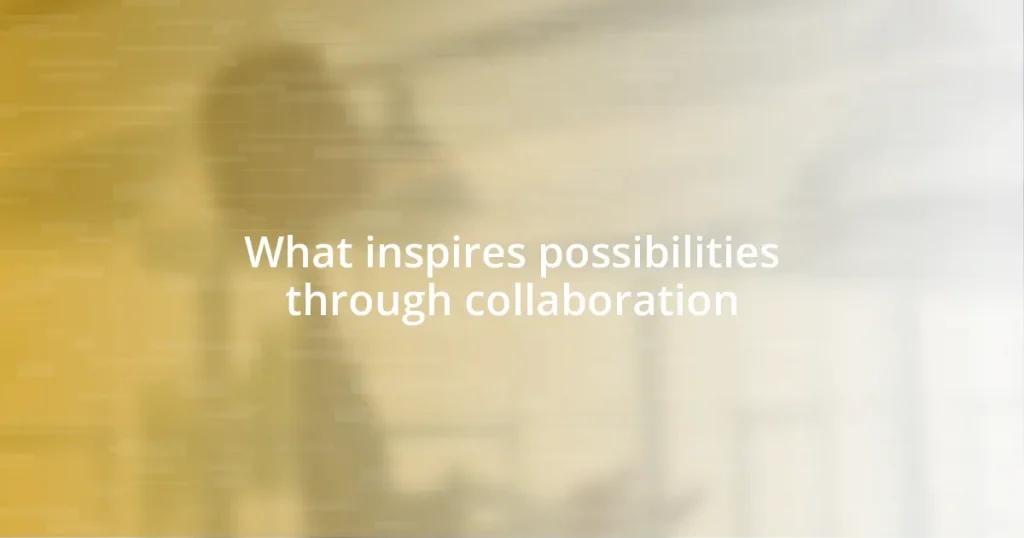 What inspires possibilities through collaboration