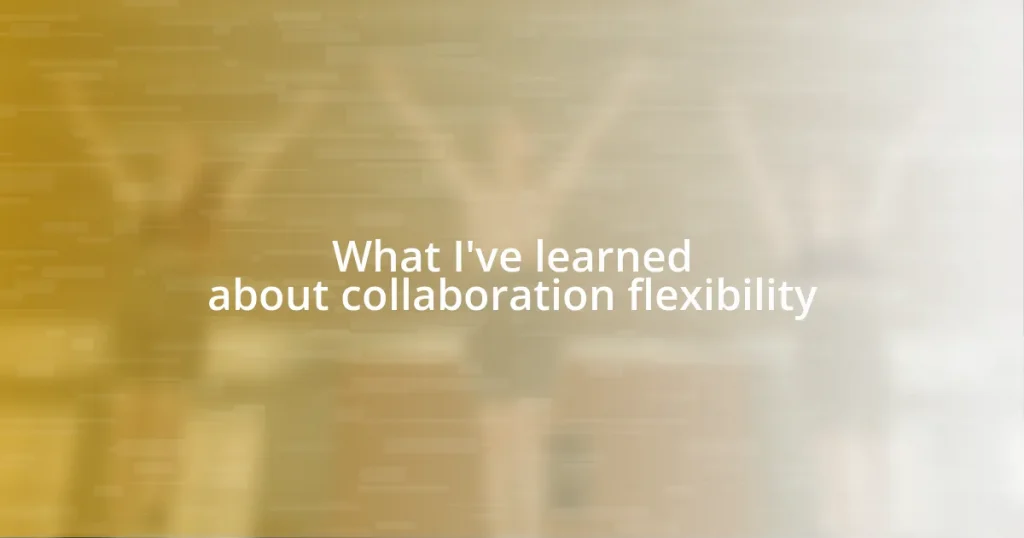 What I’ve learned about collaboration flexibility