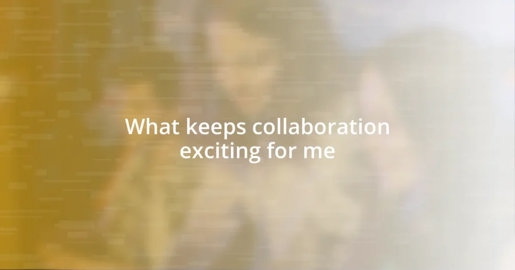 What keeps collaboration exciting for me