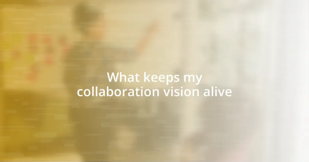 What keeps my collaboration vision alive