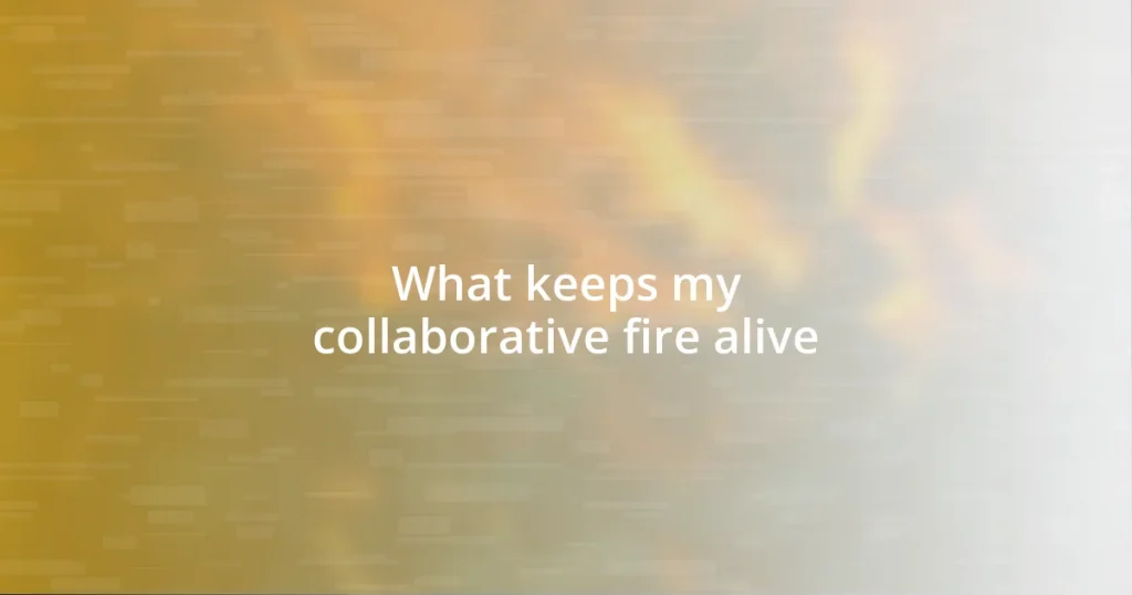 What keeps my collaborative fire alive