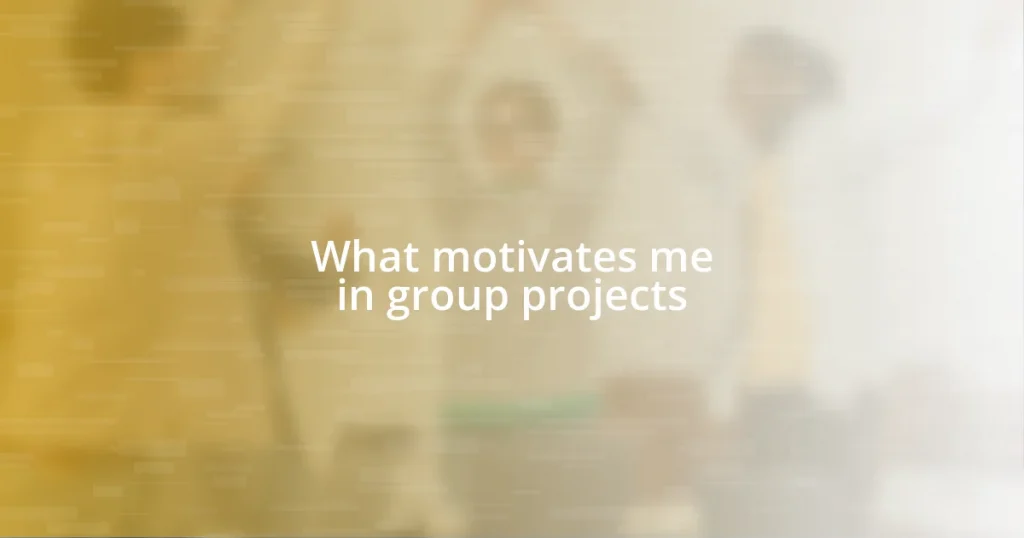 What motivates me in group projects