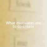 What motivates me to co-create