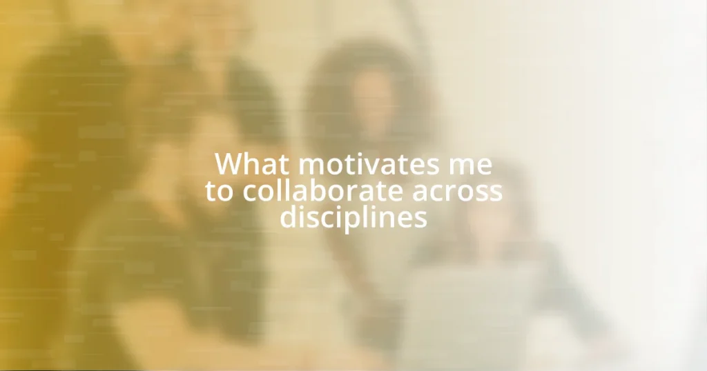What motivates me to collaborate across disciplines