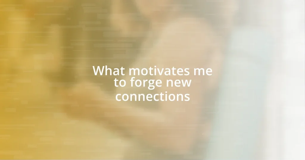 What motivates me to forge new connections
