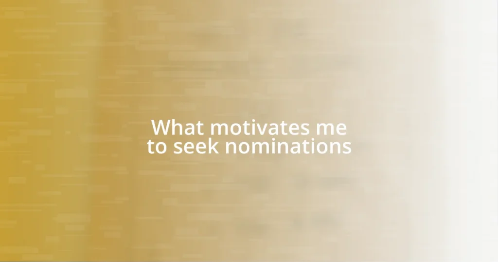 What motivates me to seek nominations