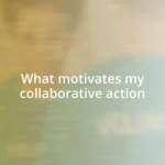 What motivates my collaborative action