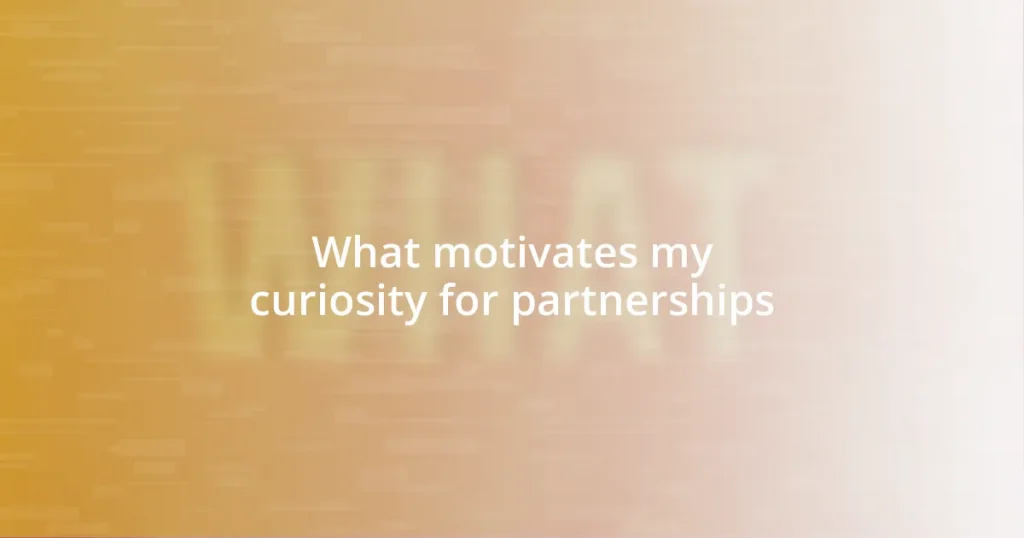 What motivates my curiosity for partnerships