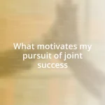 What motivates my pursuit of joint success