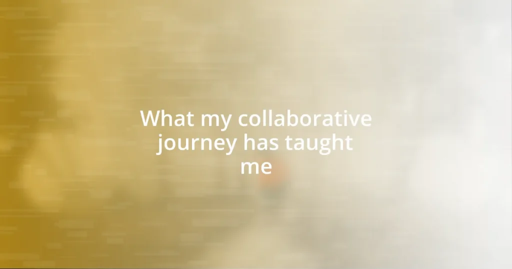 What my collaborative journey has taught me