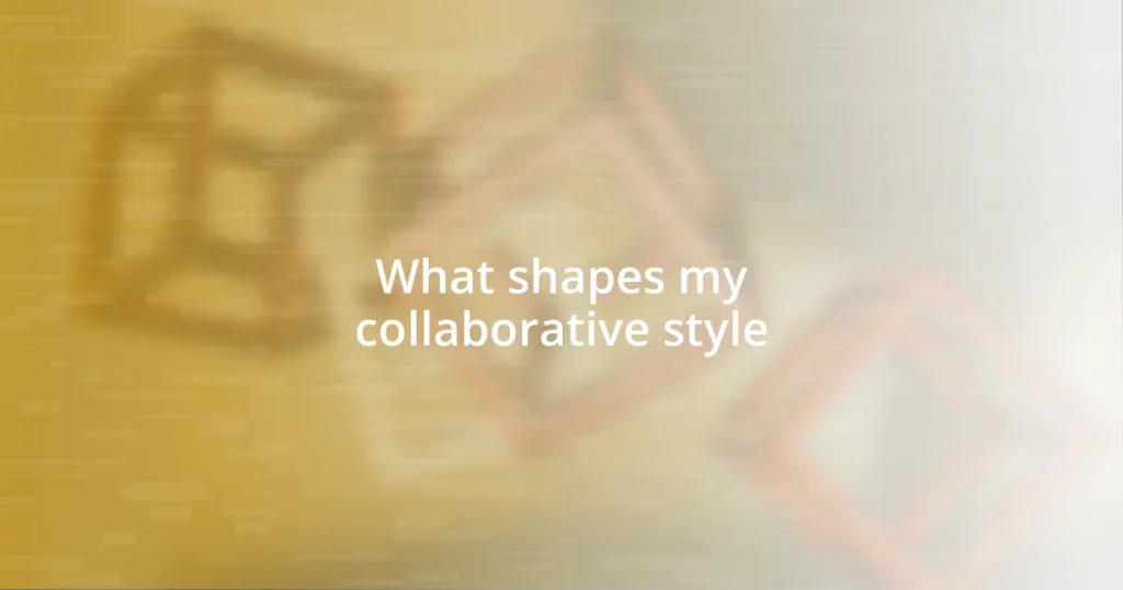What shapes my collaborative style