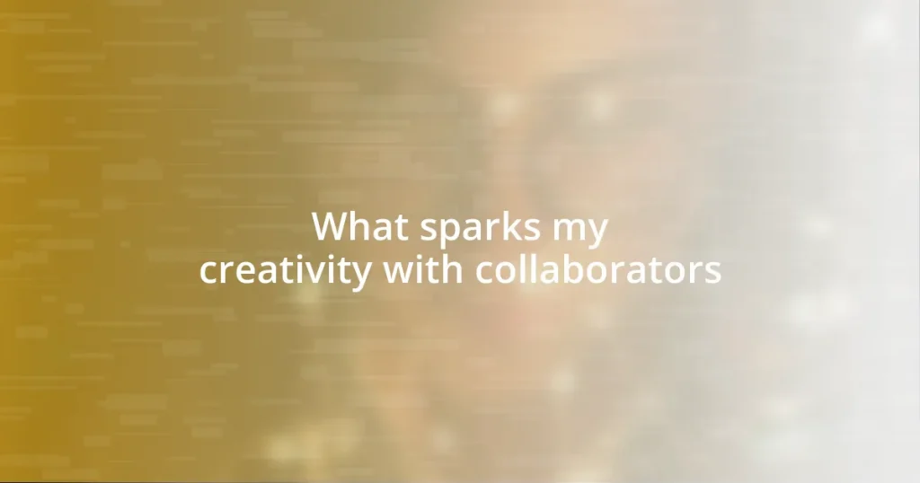 What sparks my creativity with collaborators