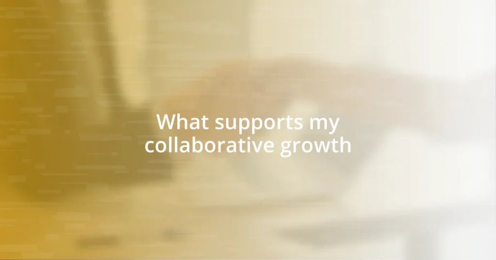 What supports my collaborative growth