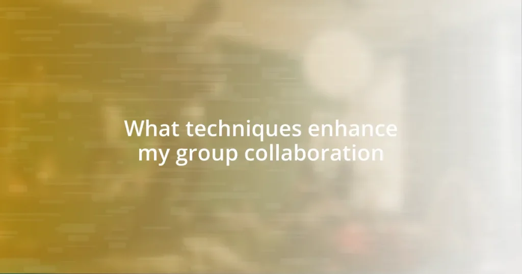 What techniques enhance my group collaboration