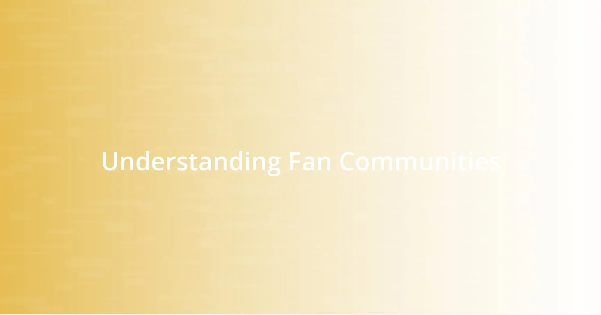 Understanding Fan Communities
