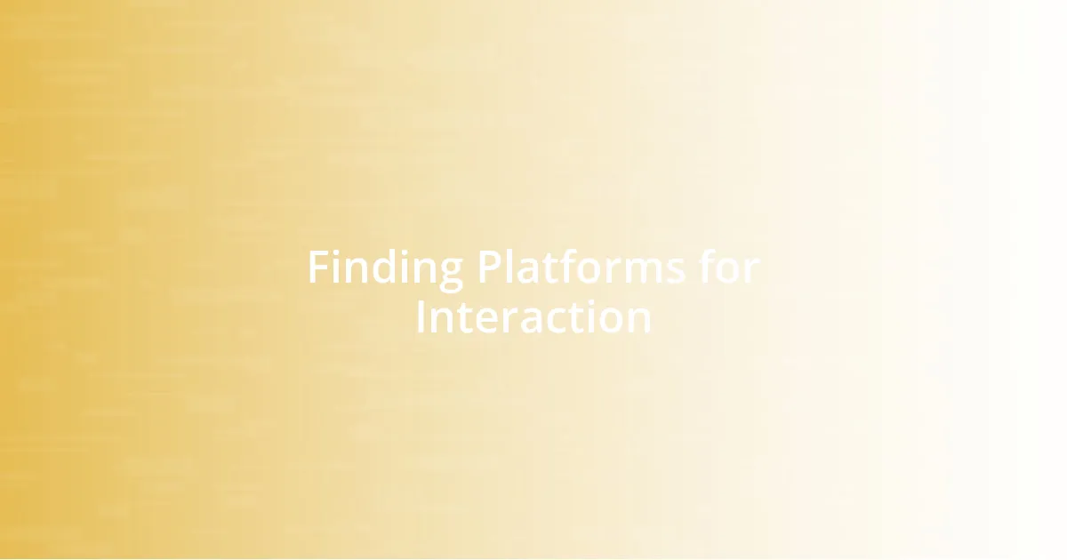 Finding Platforms for Interaction