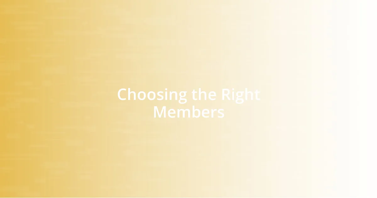 Choosing the Right Members