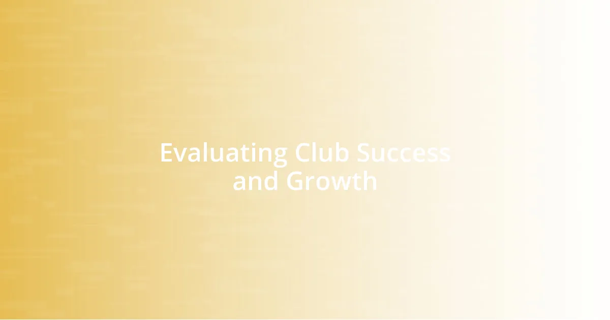 Evaluating Club Success and Growth