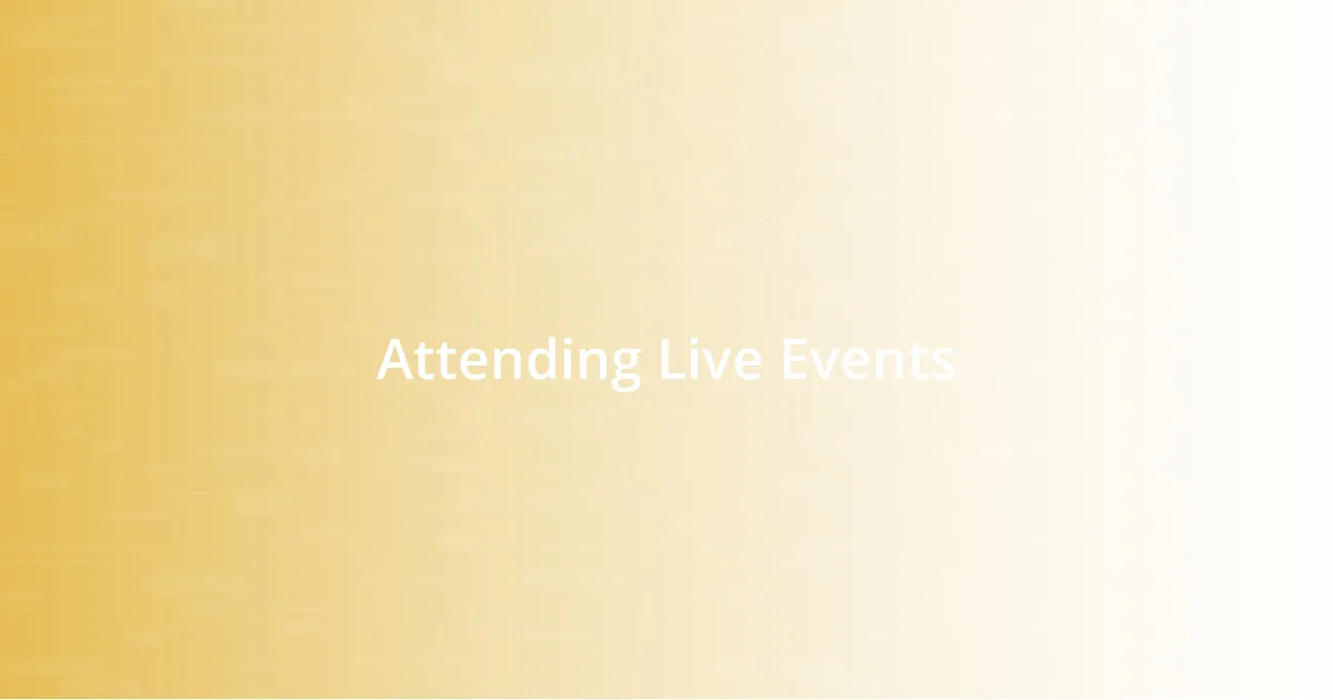 Attending Live Events