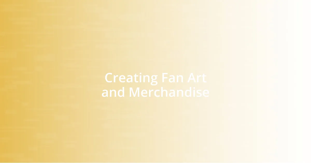 Creating Fan Art and Merchandise