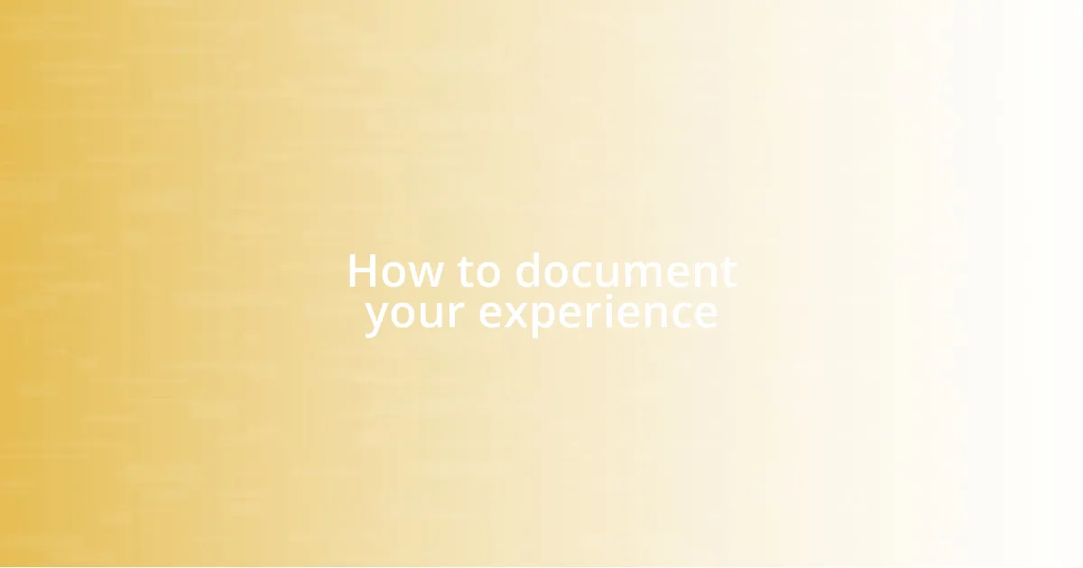 How to document your experience